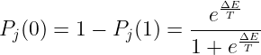 \large P_j(0) = 1-P_j(1) = \frac{e^{\frac{\Delta E}{T}}}{1+e^{\frac{\Delta E}{T}}}