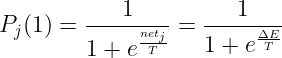\large P_j(1) = \frac{1}{1+e^{\frac{net_j}{T}}} = \frac{1}{1+e^{\frac{\Delta E}{T}}}