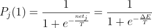 \large P_j(1) = \frac{1}{1+e^{-\frac{net_j}{T}}} = \frac{1}{1+e^{-\frac{\Delta E}{T}}}