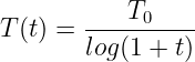 \large T(t) = \frac{T_0}{log(1+t)}