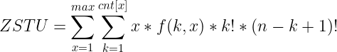 \large ZSTU=\sum_{x=1}^{max}\sum_{k=1}^{cnt[x]}x*f(k,x)*k!*(n-k+1)!