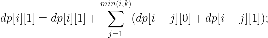 \large dp[i][1]= dp[i][1]+\sum_{j=1}^{min(i,k)} (dp[i-j][0]+dp[i-j][1]);