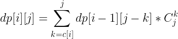 \large dp[i][j]=\sum_{k=c[i]}^{j}dp[i-1][j-k]*C_{j}^{k}