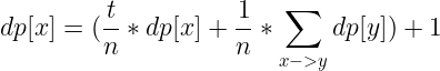 \large dp[x]=(\frac{t}{n}*dp[x]+\frac{1}{n}*\sum_{x->y}dp[y])+1