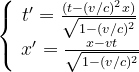 \left\{\begin{matrix}\: t'=\frac{(t-(v/c)^2x)}{\sqrt{1-(v/c)^2}} \\\ x'=\frac{x-vt}{\sqrt{1-(v/c)^2}} \end{matrix}\right.