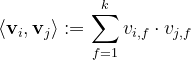 \left\langle\mathbf{v}_{i}, \mathbf{v}_{j}\right\rangle :=\sum_{f=1}^{k} v_{i, f} \cdot v_{j, f}