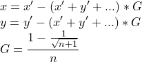 \small \\x=x'-(x'+y'+...)*G \\y=y'-(x'+y'+...)*G \\G=\frac{1-\frac{1}{\sqrt{n+1}}}{n}