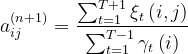 a_{ij}^{(n+1)}=\frac{\sum_{t=1}^{T+1}\xi_t\left(i,j \right )}{\sum_{t=1}^{T-1}\gamma_t\left(i \right )}