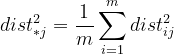 dist_{*j}^{2} = \frac{1}{m}\sum _{i=1}^{m}dist_{ij}^{2}