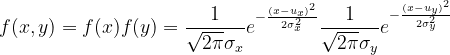 f(x,y)=f(x)f(y)=\frac{1}{\sqrt{2\pi }\sigma_{x} }e^{-\frac{(x-u_{x})^{2}}{2\sigma_{x} ^{2}}}\frac{1}{\sqrt{2\pi }\sigma_{y} }e^{-\frac{(x-u_{y})^{2}}{2\sigma_{y} ^{2}}}