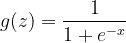 g(z) = \frac{1}{1+e^{-x}}
