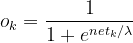 o_k = \frac{1}{1+e^{net_k/\lambda }}
