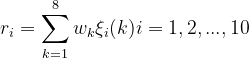 r_{i} = \sum_{k=1}^{8} w_{k}\xi _{i}(k) i = 1 ,2 ,...,10