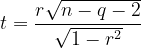 t=\frac{r\sqrt{n-q-2}}{\sqrt{1-r^{2}}}