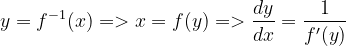 y=f^{-1}(x)=>x=f(y)=>\frac{dy}{dx}=\frac{1}{f'(y)}