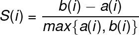 \large S(i)=\frac{b(i)-a(i)}{max\{​{a(i),b(i)}\}}