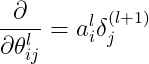 \frac{\partial }{\partial \theta^{l}_{ij}}=a^l_{i}\delta^{(l+1)}_{j}