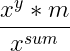 \frac{x^y * m}{x^{sum}}