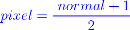 \large {\color{Blue} \ pixel = \frac{\ normal + 1}{2}}