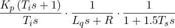 \small \frac{K_{p}\left ( T_{i}s+1 \right )}{T_{i}s}\cdot \frac{1}{L_{q}s+R}\cdot \frac{1}{1+1.5T_{s}s}