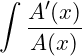 \small \int\frac{A'(x)}{A(x)}