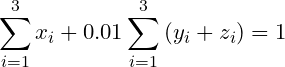 \small \sum_{i=1}^{3}x_{i}+0.01\sum_{i=1}^{3} \left (y_{i} +z_{i} \right ) =1