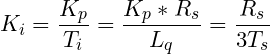 \small K_{i}=\frac{K_{p}}{T_{i}}=\frac{K_{p}\ast R_{s}}{L_{q}}=\frac{R_{s}}{3T_{s}}