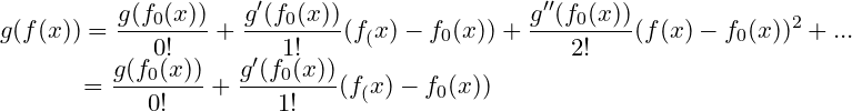 \small g(f(x))=\frac{g(f_0(x))}{0!}+\frac{g'(f_0(x))}{1!}(f_(x)-f_0(x))+\frac{g''(f_0(x))}{2!}(f(x)-f_0(x))^2+...\\ ~~~~~~~~~~~~~~~=\frac{g(f_0(x))}{0!}+\frac{g'(f_0(x))}{1!}(f_(x)-f_0(x))