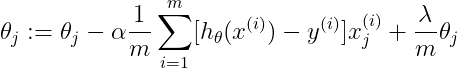 \theta_j:=\theta_j-\alpha\frac{1}{m}\sum_{i=1}^{m}[h_\theta(x^{(i)})-y^{(i)}]x_j^{(i)}+\frac{\lambda}{m}\theta_j
