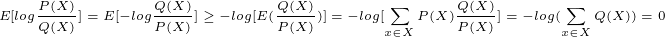 \tiny E[log\frac{P(X)}{Q(X)}]=E[-log\frac{Q(X)}{P(X)}]\geq -log[E(\frac{Q(X)}{P(X)})]=-log[\sum_{x\in X}P(X)\frac{Q(X)}{P(X)}]=-log(\sum_{x\in X}Q(X))=0