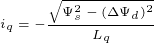\tiny i_{q}=-\frac{\sqrt{\Psi _{s}^{2}-\left ( \Delta \Psi _{d}\right )^{2} }}{L_{q}}
