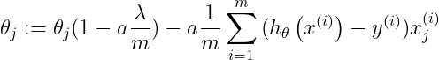 {{\theta }_{j}}:={{\theta }_{j}}(1-a\frac{\lambda }{m})-a\frac{1}{m}\sum\limits_{i=1}^{m}{({{h}_{\theta }}\left( {{x}^{(i)}} \right)-{{y}^{(i)}})x_{j}^{(i)}}