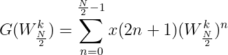 G(W_{\frac{N}{2}}^{k})=\sum_{n=0}^{\frac{N}{2}-1}x(2n+1)(W_{\frac{N}{2}}^{k})^{n}