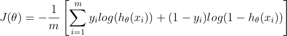 J(\theta)= -\frac{1}{m}\left [ \sum_{i=1}^{m}y_{i}log(h_{\theta }(x_{i})) + (1-y_{i})log(1-h_{\theta }(x_{i}))\right ]