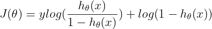 J(\theta)= ylog(\frac{h_{\theta }(x)}{1-h_{\theta }(x)}) + log(1-h_{\theta }(x))