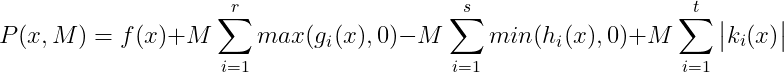 P(x,M)=f(x)+M\sum_{i=1}^{r}max(g_{i}(x),0)-M\sum_{i=1}^{s}min(h_{i}(x),0)+M\sum_{i=1}^{t}\begin{vmatrix} k_{i}(x) \end{vmatrix}