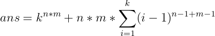 ans=k^{n*m}+n*m*\sum_{i=1}^{k} (i-1)^{n-1+m-1}