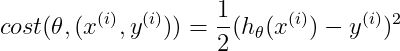 cost(\theta,(x^{(i)},y^{(i)}))=\frac{1}{2}(h_{\theta}(x^{(i)})-y^{(i)})^2