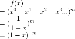 f(x) \\=(x^0+x^1+x^2+x^3...)^m \\=(\frac{1}{1-x})^m \\=(1-x)^{-m}