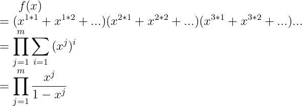f(x)\\=(x^{1*1}+x^{1*2}+...)(x^{2*1}+x^{2*2}+...)(x^{3*1}+x^{3*2}+...) ...\\=\prod _{j=1}^{m}\sum_{i=1}{(x^{j})^{i}}\\ =\prod _{j=1}^{m}\frac{x^{j}}{1-x^{j}}