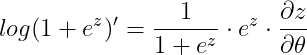 log(1+e^{z}){}' = \frac{1}{1+e^{z}}\cdot e^{z}\cdot \frac{\partial z}{\partial \theta }