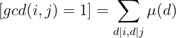 [gcd(i, j)=1] = \sum_{d|i, d|j}\mu(d)