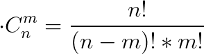 \cdot C_{n}^{m}=\frac{n!}{(n-m)!*m!}