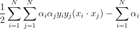\frac{1}{2}\sum_{i=1}^{N}\sum_{j=1}^{N}\alpha_{i}\alpha_{j}y_{i}y_{j}(x_{i}\cdot x_{j}) - \sum_{i=1}^{N}\alpha_{i}