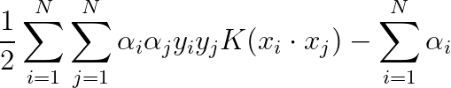 \frac{1}{2}\sum_{i=1}^{N}\sum_{j=1}^{N}\alpha_{i}\alpha_{j}y_{i}y_{j}K(x_{i}\cdot x_{j}) - \sum_{i=1}^{N}\alpha_{i}