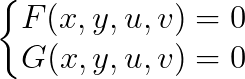 \left\{\begin{matrix} F(x,y,u,v)=0\\ G(x,y,u,v)=0 \end{matrix}\right.