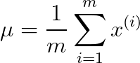 \mu =\frac{1}{m}\sum_{i=1}^{m}x^{(i)}