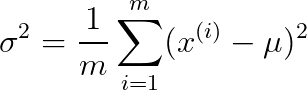 \sigma^2=\frac{1}{m}\sum_{i=1}^{m}(x^{(i)}-\mu)^2