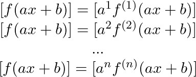 \small \begin{matrix} [f(ax+b)]=[a^1f^{(1)}(ax+b)]\\ [f(ax+b)]=[a^2f^{(2)}(ax+b)]\\ ...\\ [f(ax+b)]=[a^nf^{(n)}(ax+b)] \end{matrix}