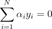 \sum_{i=1}^{N}\alpha_{i}y_{i} = 0
